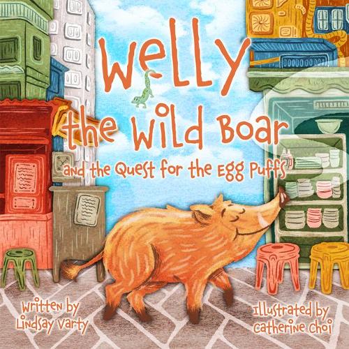 Welly the Wild Boar: And the Quest for the Egg Puffs by Lindsay Varty