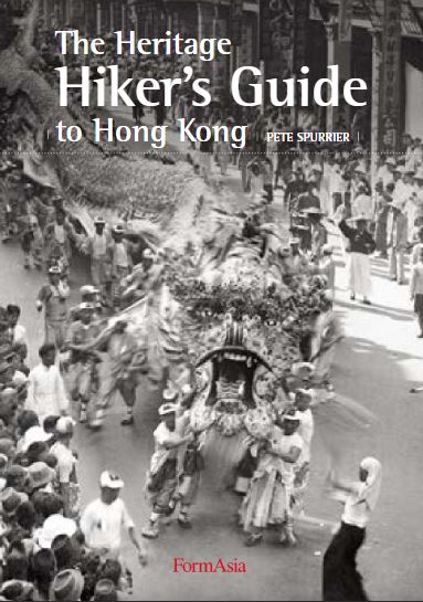 The Heritage Hiker's Guide To Hong Kong by Pete Spurrier
