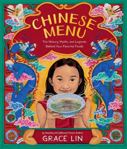 Chinese Menu: The History, Myths, and Legends Behind Your Favorite Foods by Grace Lin