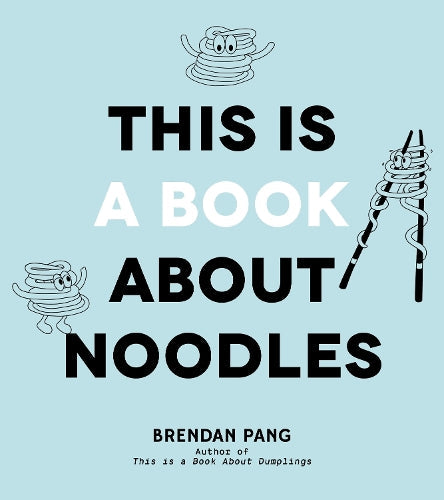 This Is a Book About Noodles by Brendan Pang