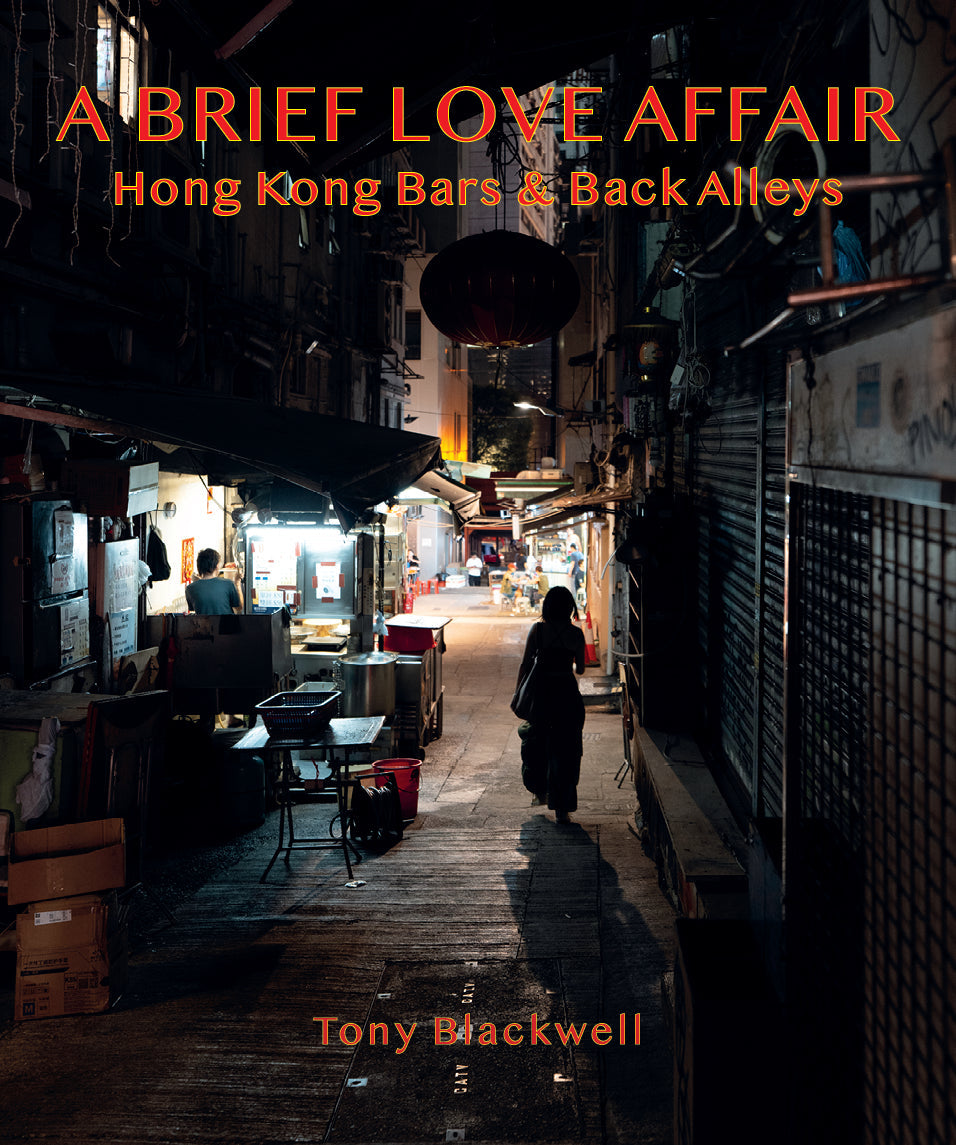 A Brief Love Affair - Hong Kong Bars & Back Alleys by Tony Blackwell ...